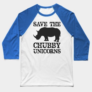 Save the Chubby Unicorns - Chubby Unicorn Rhinos Need Love Too - Funny Novelty Gag Gift Ideas Baseball T-Shirt